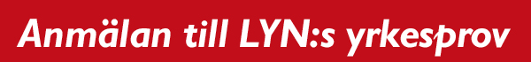 Anmälan till LYN:s yrkesprov 2024